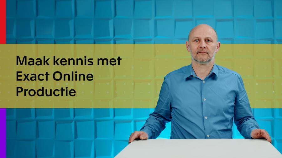 Maak kennis met Exact Online Productie